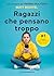 Ragazzi che pensano troppo (Italian Edition)