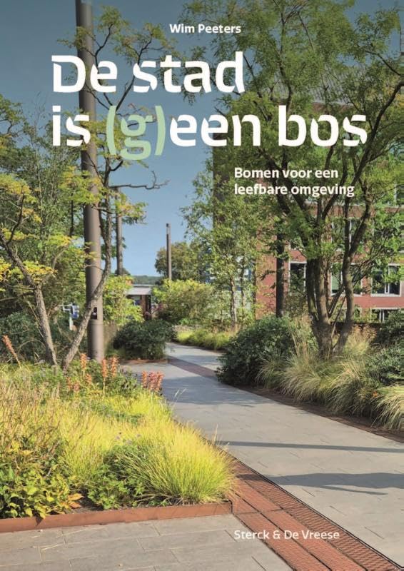 De stad is (g)een bos: Bomen voor een leefbare omgeving