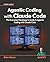 Agentic Coding with Claude Code: The everyday developer's guide to agentic coding with Claude Code