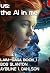us: the AI in me: Laim-Saga 1 (Laim Series)