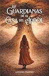 Las guardianas de la casa del árbol: Una novela feel good con romance rural y la magia de lo invisible (Spanish Edition)