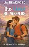 The View Between Us: A Small Town Romance with Secrets and Slow Burn Tension (Hemlock Grove Romance Book 1)