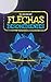 Flechas Desobedientes: (2da edición) (Spanish Edition)