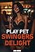 Play Pet - Swinger's Deligh...