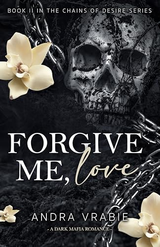 FORGIVE ME, LOVE (Chains of Desire Book 2)