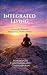 Integrated Living: A Journe...