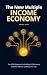 The New Multiple Income Economy by Anthony Jacob