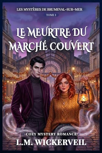 Le Meurtre du Marché Couvert: Les mystères de Brumeval-Sur-Mer (Tome 1) (French Edition)