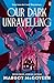 Our Dark Unravelling by Margot McGovern