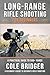 Long Range Rifle Shooting for Beginners by Cole Bridger