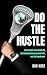 Do the Hustle: Life Lessons from Studio 54, the Championship Lacrosse Field, and the Boardroom
