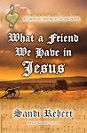 What A Friend We ...
