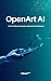 OpenArt AI - AI Art & Vlog Animation Generator Guidebook by Bookstore AI