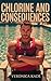 Chlorine and Consequences: ...