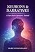 Neurons & Narratives: A Tee...