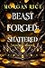 Beastforged: Shattered (Beastforged Series—Book Four)