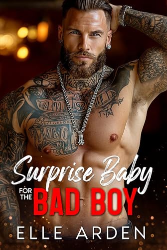 Surprise Baby for the Bad Boy: An Off-Limits, Brother’s Best Friend Romance (Kindle Edition)
