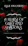 A Realm of Grief and Shadows: Prequel to A Bargain of Blood and Starlight (Curses Beneath Starlight)