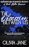 The Obsession Between Us (Murderously Romantic #4) The Obsession Between Us (Murderously Romantic #4)