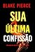 Sua Última Confissão (Série Rachel Gift: Thriller de Suspense do FBI — Livro 17) (Série Rachel Gift: Suspense de FBI) (Portuguese Edition)
