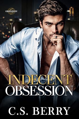 Indecent Obsession: Book 2 of 4 Obsession Series (Kindle Edition)