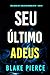 Seu Último Adeus (Série Rachel Gift: Thriller de Suspense do FBI — Livro 18) (Série Rachel Gift: Suspense de FBI) (Portuguese Edition)