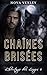 Chaînes Brisées: Proximité Forcée Âmes Sœurs Liées par le Destin Romance Paranormale (L’héritage des Loups t. 6) (French Edition)