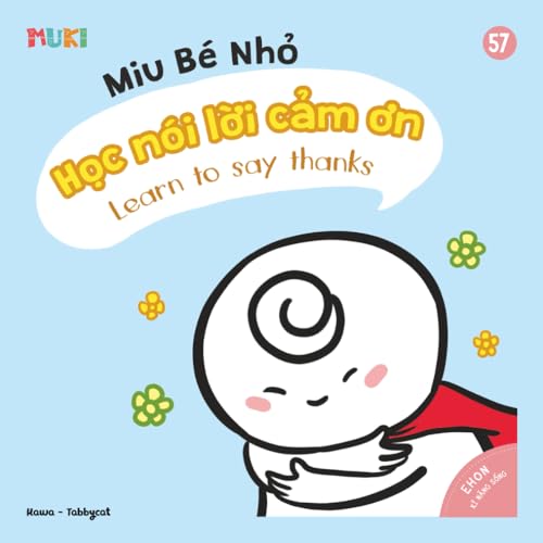 Little Miu, Learn to Say Thanks: A Bilingual Vietnamese-English Children's Book on Gratitude, Manners, and the Joy of Saying Thank You for Toddlers ... Miu Miu - Bilingual Vietnamese-English) (Paperback)