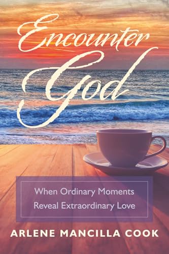 Encounter God: When Ordinary Moments Reveal Extraordinary Love (Paperback)