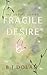 Fragile Desire: A small town romance (The Desire Series Book 3)