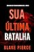 Sua Última Batalha (Série Rachel Gift: Thriller de Suspense do FBI — Livro 23) (Série Rachel Gift: Suspense de FBI) (Portuguese Edition)