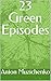 23 Green Episodes (33 Dark Episodes)