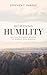 Retrieving Humility: Ancient Christian Wisdom for Modern Discipleship