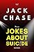 Jokes About Suicide: The Ma...