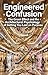 Engineered Confusion: The G...