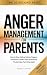 Anger Management for Parents by Rachelle A. White