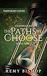The Paths We Choo...