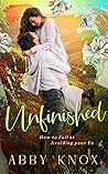 Unfinished: How to Fail at Avoiding Your Ex (Songbird Ridge: A Year in the Life Book 3)