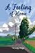 A Feeling of Home by Trinity Paige A Feeling of Home by Trinity Paige