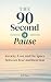 The 90-Second Pause by Jeff Day