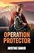 Operation Protector: A single dad fights to rescue his daughter! A gripping romance for fans of unexpected connections and small town mysteries in 2026! (Cutter's Code Book 19)