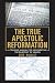 The True Apostolic Reformat...
