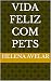 VIDA FELIZ COM PETS by Helena Avelar