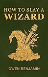 How to Slay a Wizard