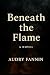 Beneath The Flame by Audry Fannin