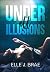 Under All Illusions: A forc...