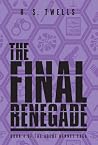 The Final Renegade (The Agent Bennet Saga, #4) The Final Renegade (The Agent Bennet Saga, #4)