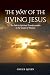 The Way of the Living Jesus...