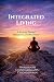Integrated Living: A Journe...
