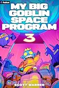 My Big Goblin Space Program 3: An Astronaut Reincarnation LitRPG